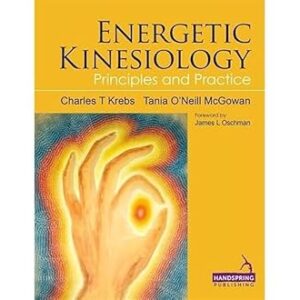 Energetic Kinesiology: Principles and Practice